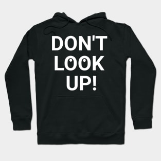 Don't Look Up! Hoodie